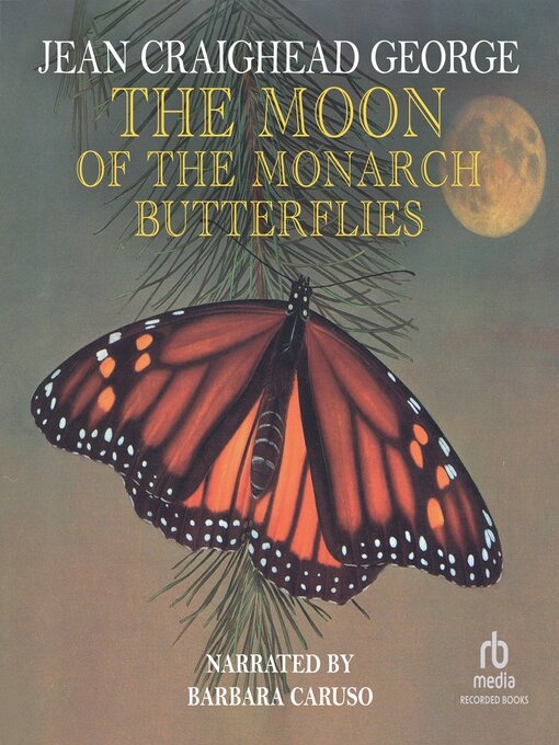 Title details for The Moon of the Monarch Butterflies by Jean Craighead George - Available